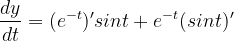 \dpi{120} \frac{dy}{dt}=(e^{-t})'sint +e^{-t}(sint)'